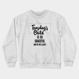 Tuesday's Child is Graceful Crewneck Sweatshirt